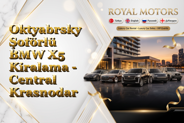 Oktyabrsky Şoförlü BMW X5 Kiralama - Central Krasnodar