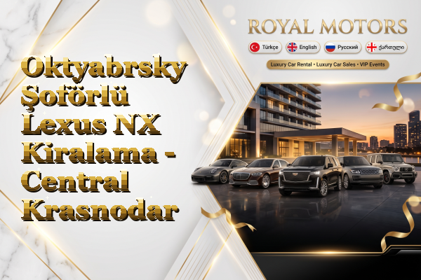 Oktyabrsky Şoförlü Lexus NX Kiralama - Central Krasnodar