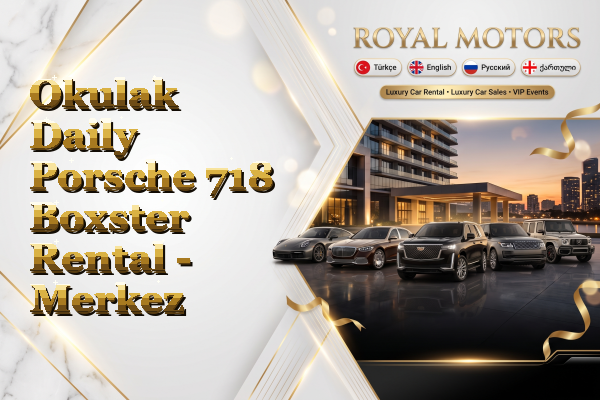Okulak Daily Porsche 718 Boxster Rental - Merkez