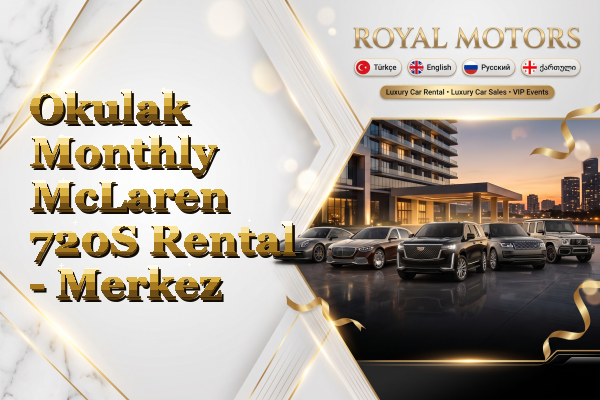 Okulak Monthly McLaren 720S Rental - Merkez