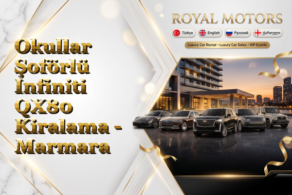 Okullar Şoförlü Infiniti QX80 Kiralama - Marmara