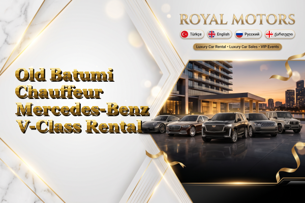 Old Batumi Chauffeur Mercedes-Benz V-Class Rental