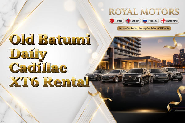 Old Batumi Daily Cadillac XT6 Rental