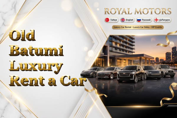 Old Batumi Luxury Rent a Car
