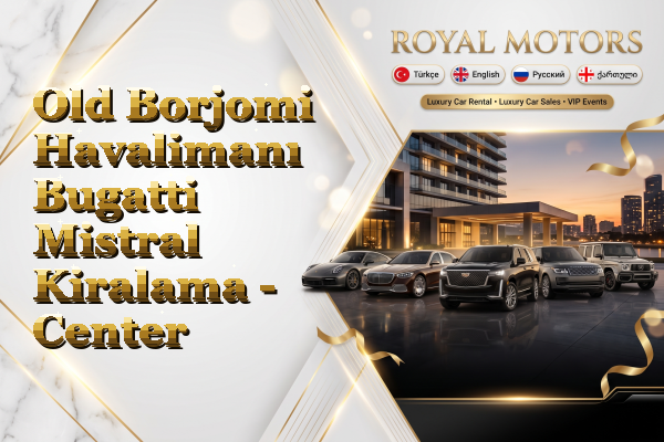 Old Borjomi Havalimanı Bugatti Mistral Kiralama - Center