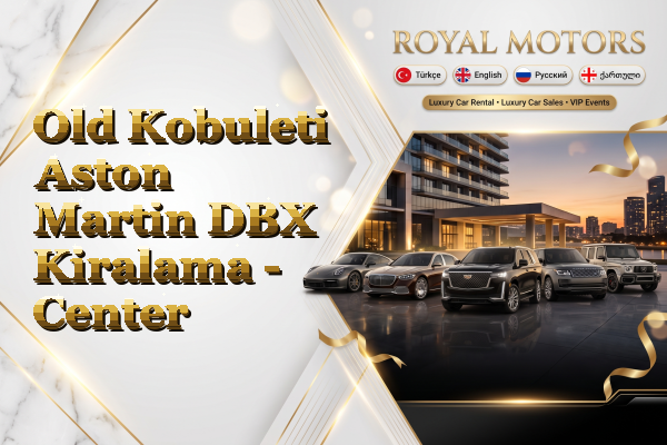 Old Kobuleti Aston Martin DBX Kiralama - Center