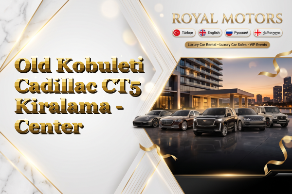 Old Kobuleti Cadillac CT5 Kiralama - Center