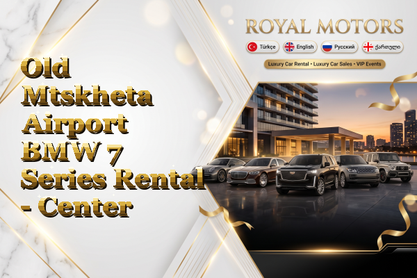 Old Mtskheta Airport BMW 7 Series Rental - Center