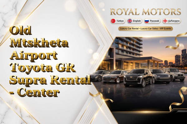 Old Mtskheta Airport Toyota GR Supra Rental - Center