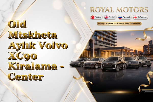 Old Mtskheta Aylık Volvo XC90 Kiralama - Center