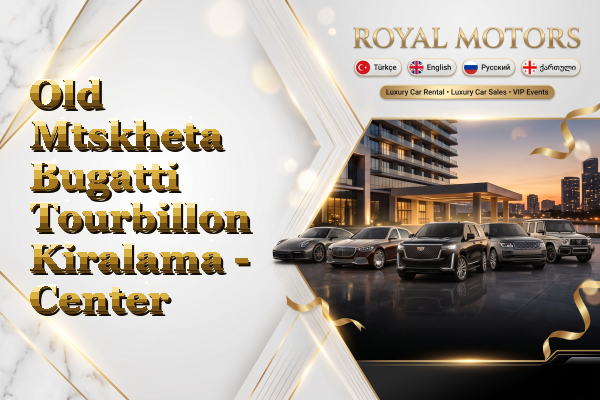 Old Mtskheta Bugatti Tourbillon Kiralama - Center