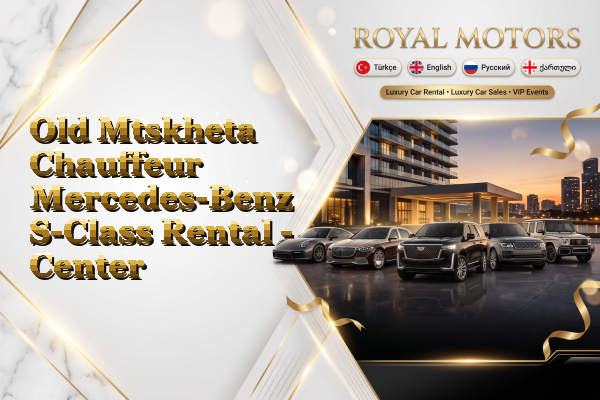 Old Mtskheta Chauffeur Mercedes-Benz S-Class Rental - Center