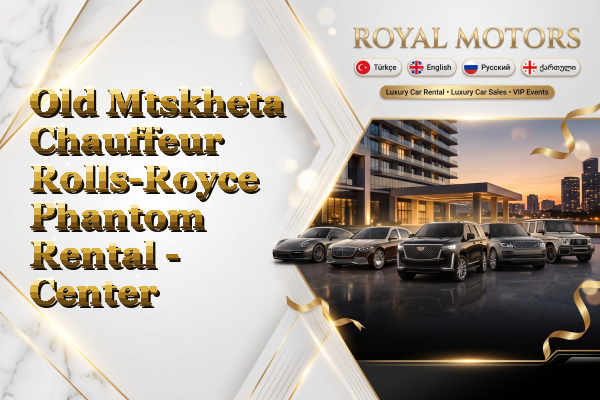 Old Mtskheta Chauffeur Rolls-Royce Phantom Rental - Center