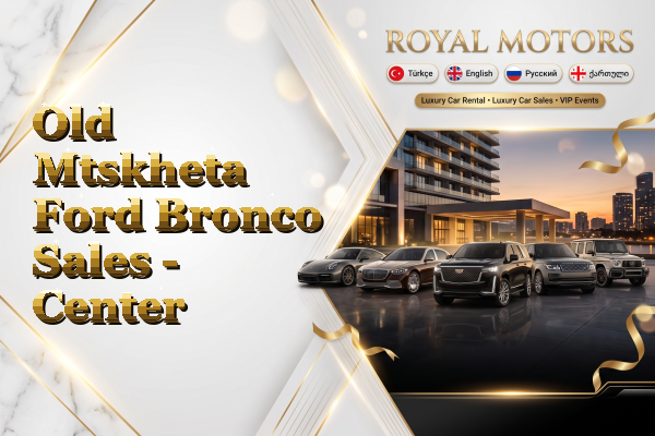 Old Mtskheta Ford Bronco Sales - Center