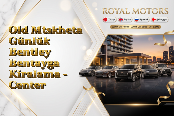 Old Mtskheta Günlük Bentley Bentayga Kiralama - Center
