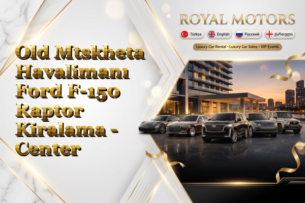 Old Mtskheta Havalimanı Ford F-150 Raptor Kiralama - Center