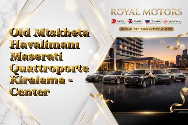 Old Mtskheta Havalimanı Maserati Quattroporte Kiralama - Center