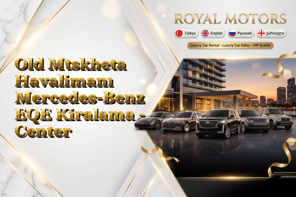 Old Mtskheta Havalimanı Mercedes-Benz EQE Kiralama - Center
