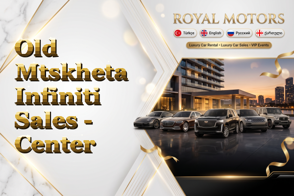 Old Mtskheta Infiniti Sales - Center