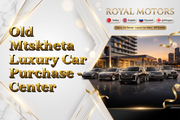 Old Mtskheta Luxury Car Purchase - Center