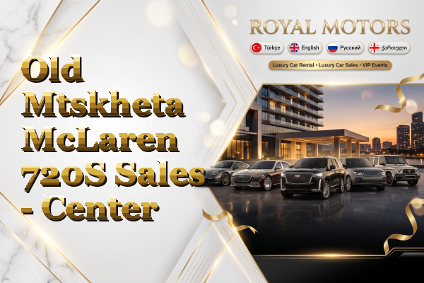 Old Mtskheta McLaren 720S Sales - Center