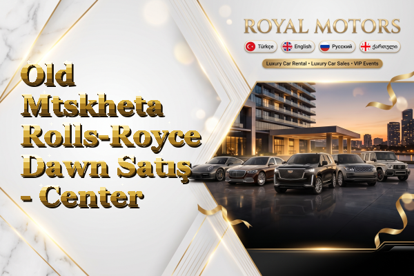 Old Mtskheta Rolls-Royce Dawn Satış - Center