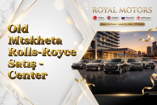 Old Mtskheta Rolls-Royce Satış - Center