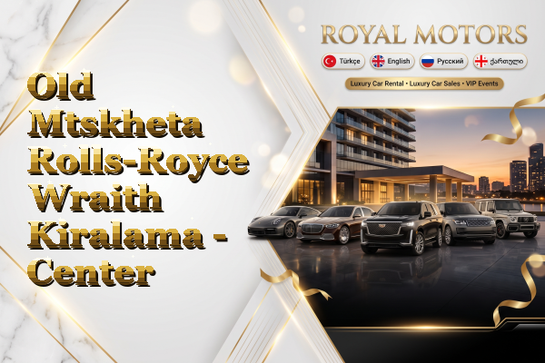 Old Mtskheta Rolls-Royce Wraith Kiralama - Center
