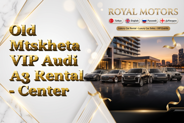 Old Mtskheta VIP Audi A3 Rental - Center