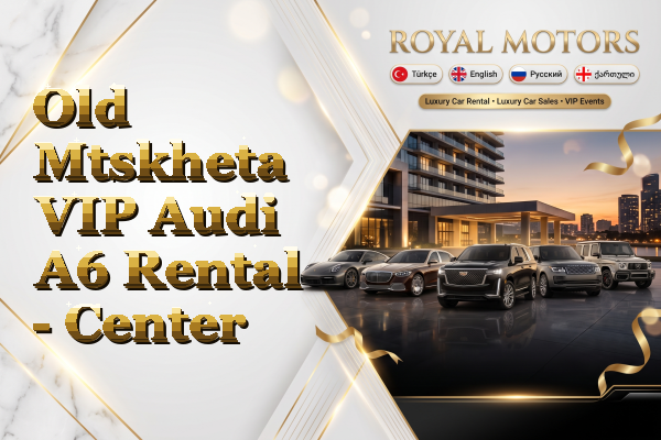 Old Mtskheta VIP Audi A6 Rental - Center