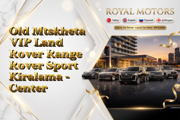 Old Mtskheta VIP Land Rover Range Rover Sport Kiralama - Center
