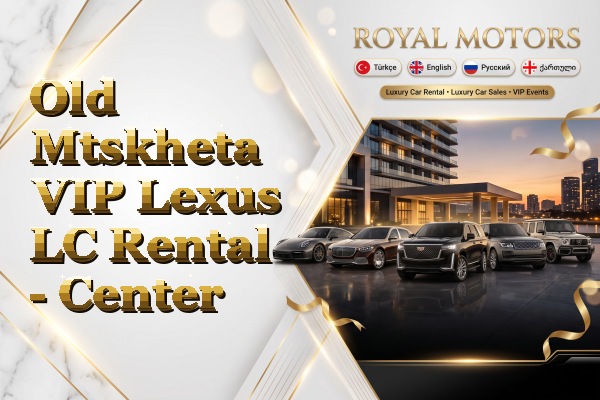 Old Mtskheta VIP Lexus LC Rental - Center