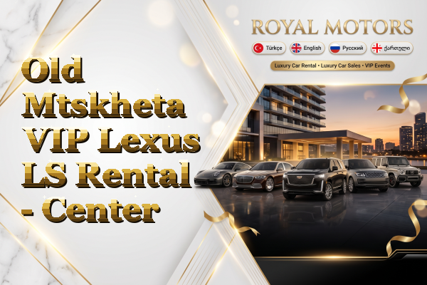 Old Mtskheta VIP Lexus LS Rental - Center