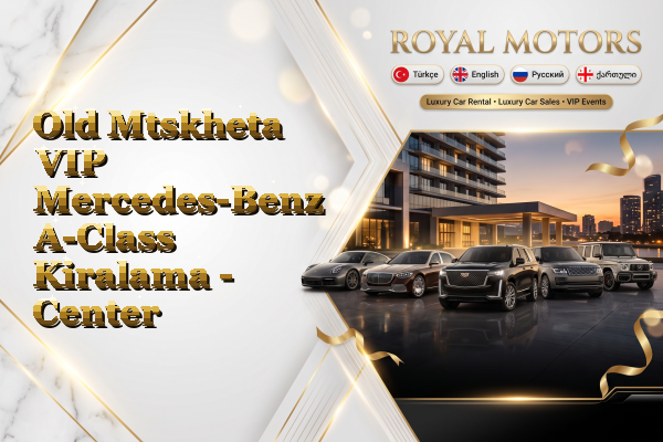 Old Mtskheta VIP Mercedes-Benz A-Class Kiralama - Center