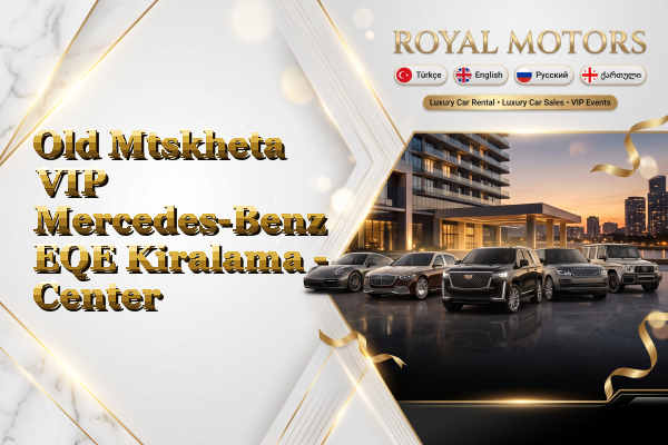 Old Mtskheta VIP Mercedes-Benz EQE Kiralama - Center