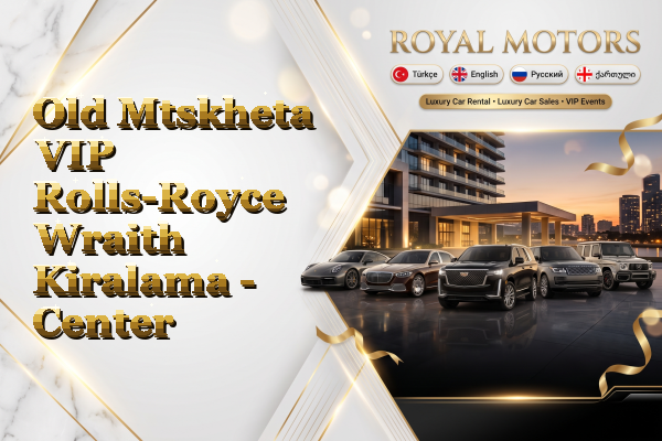 Old Mtskheta VIP Rolls-Royce Wraith Kiralama - Center