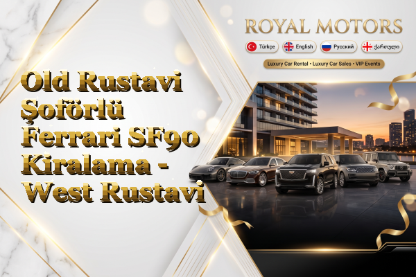 Old Rustavi Şoförlü Ferrari SF90 Kiralama - West Rustavi