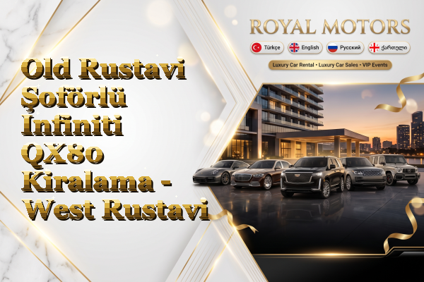 Old Rustavi Şoförlü Infiniti QX80 Kiralama - West Rustavi