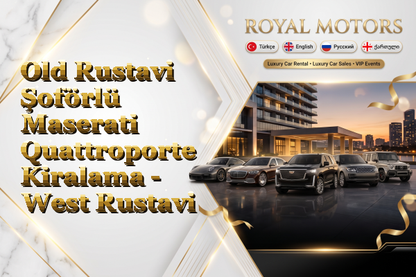 Old Rustavi Şoförlü Maserati Quattroporte Kiralama - West Rustavi