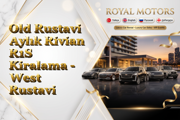 Old Rustavi Aylık Rivian R1S Kiralama - West Rustavi