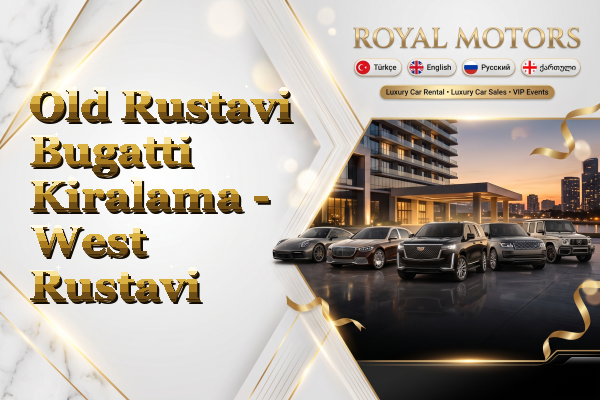 Old Rustavi Bugatti Kiralama - West Rustavi