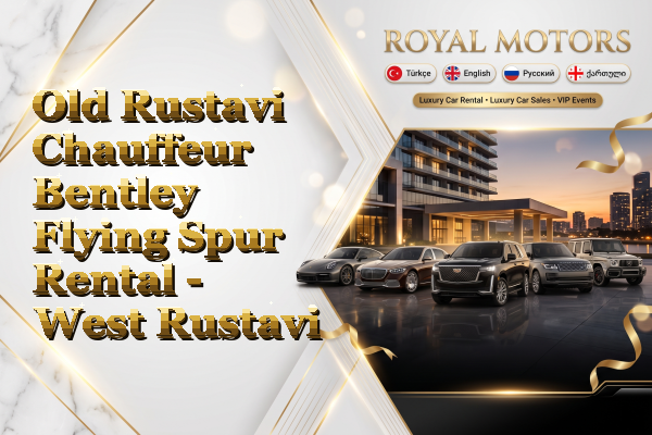 Old Rustavi Chauffeur Bentley Flying Spur Rental - West Rustavi