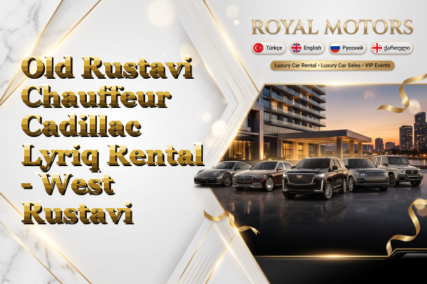 Old Rustavi Chauffeur Cadillac Lyriq Rental - West Rustavi