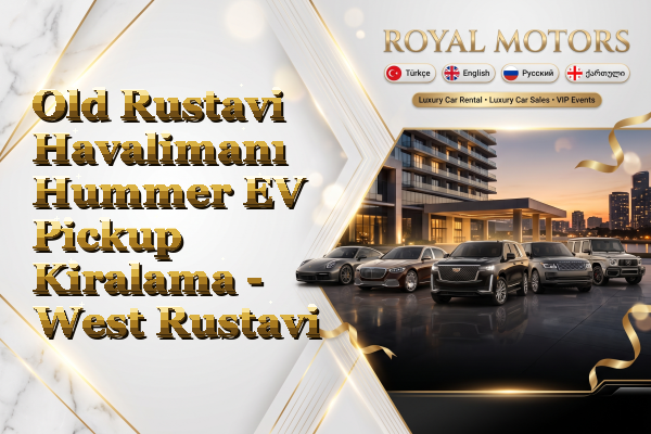 Old Rustavi Havalimanı Hummer EV Pickup Kiralama - West Rustavi