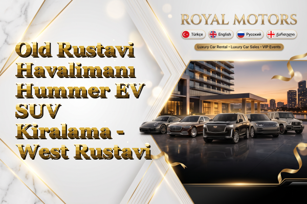 Old Rustavi Havalimanı Hummer EV SUV Kiralama - West Rustavi