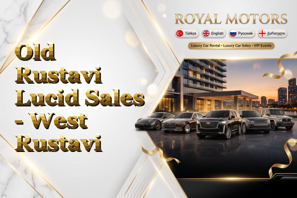Old Rustavi Lucid Sales - West Rustavi