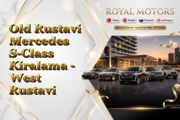 Old Rustavi Mercedes S-Class Kiralama - West Rustavi