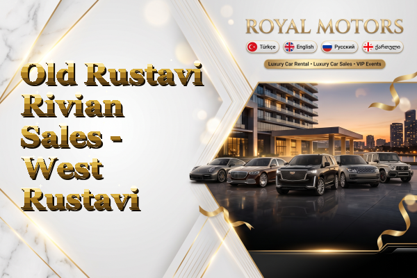 Old Rustavi Rivian Sales - West Rustavi