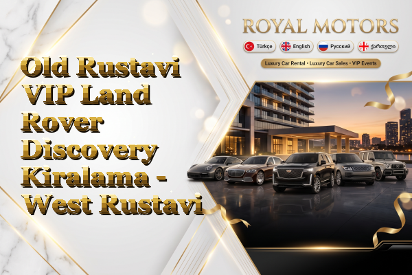 Old Rustavi VIP Land Rover Discovery Kiralama - West Rustavi