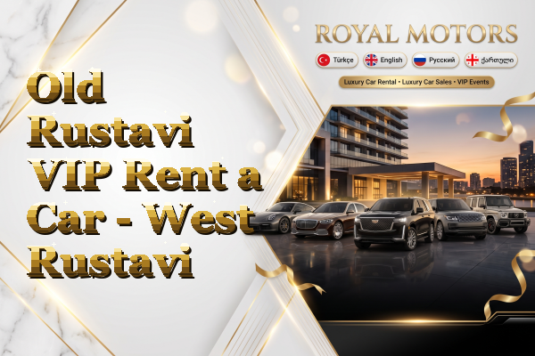 Old Rustavi VIP Rent a Car - West Rustavi